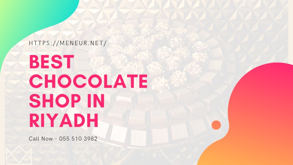 Best Chocolate Shop In Riyadh